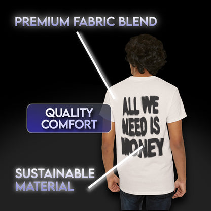 All We Need Is Money Graphic Heavy Cotton Tee