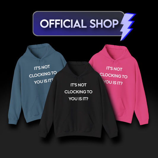 "It's Not Clocking To You Is It?" Heavy Hoodie Sweatshirt